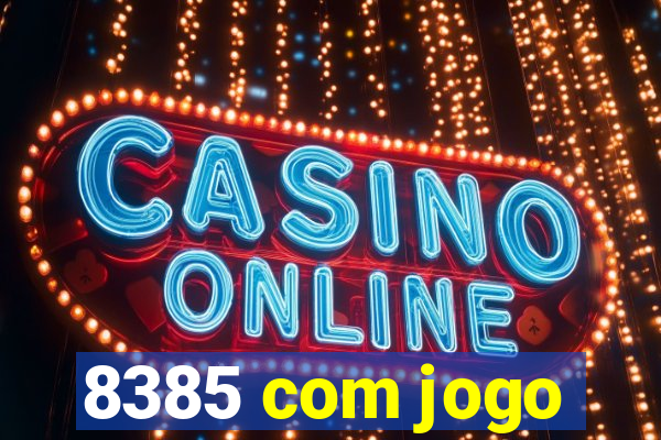 8385 com jogo